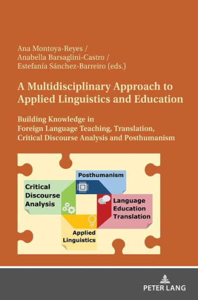 A Multidisciplinary Approach to Applied Linguistics and Education: Building Knowledge in Foreign Language Teaching, Translation, Critical Discourse Analysis and Posthumanism