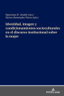 Identidad, imagen y condicionamientos socioculturales en el discurso institucional sobre la mujer
