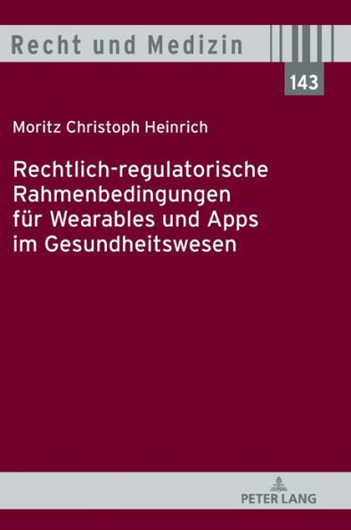 Rechtlich-regulatorische Rahmenbedingungen fuer Wearables und Apps im Gesundheitswesen