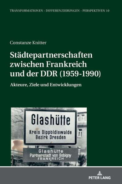 Staedtepartnerschaften zwischen Frankreich und der DDR (1959-1990): Akteure, Ziele und Entwicklungen