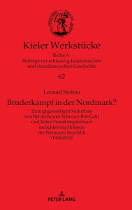 Title: Bruderkampf in der Nordmark?: Zum gegenseitigen Verhaeltnis von Reichsbanner Schwarz-Rot-Gold und Roten Frontkaempferbund im Schleswig-Holstein der Weimarer Republik (1924-1933), Author: Lennart Stolina