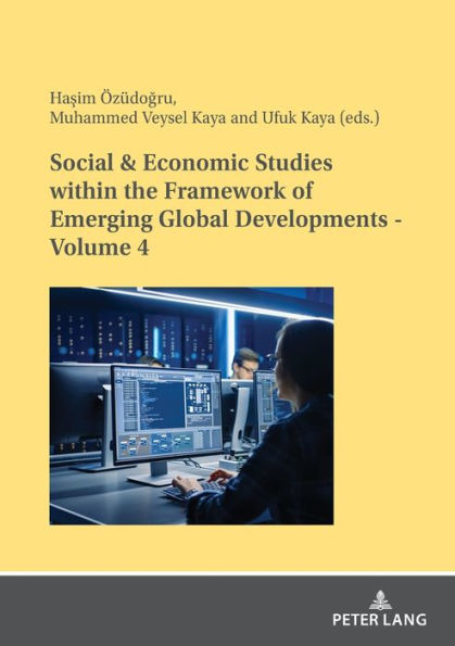 Social & Economic Studies within the Framework of Emerging Global Developments - Volume 4