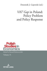 Title: 'VAT Gap' in Poland: Policy Problem and Policy Response, Author: Ryszard Kokoszczynski