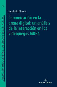 Title: Comunicación en la arena digital: un análisis de la interacción en los videojuegos MOBA, Author: Sara Badia Climent