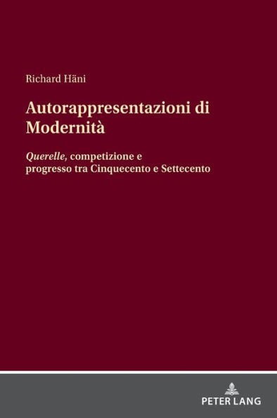 Autorappresentazioni di Modernità: Querelle, competizione e progresso tra Cinquecento e Settecento