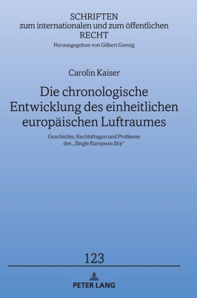 Die chronologische Entwicklung des einheitlichen europaeischen Luftraumes: Geschichte, Rechtsfragen und Probleme des "Single European Sky"