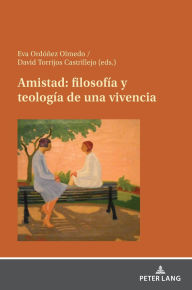 Title: Amistad: filosofía y teología de una vivencia, Author: Eva Ordóñez Olmedo