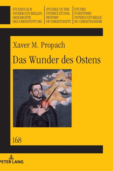 Das Wunder des Ostens: Die jesuitischen Missionsstrategien im Licht der Uebersetzung religioeser Literatur im fruehneuzeitlichen Japan