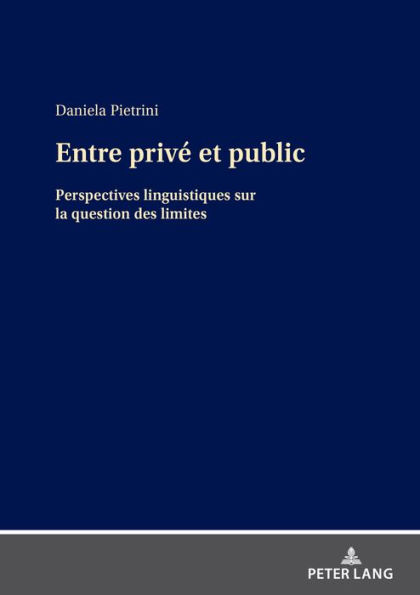 Entre privé et public: Perspectives linguistiques sur la question des limites