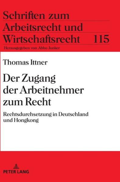 Der Zugang der Arbeitnehmer zum Recht: Rechtsdurchsetzung in Deutschland und Hongkong