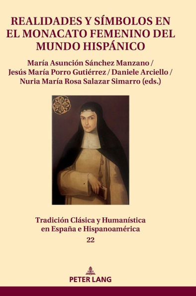 Realidades y símbolos en el monacato femenino del mundo hispánico