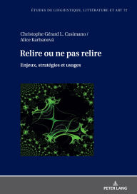 Title: Relire ou ne pas relire: Enjeux, stratégies et usages, Author: Christophe Gérard L. Cusimano