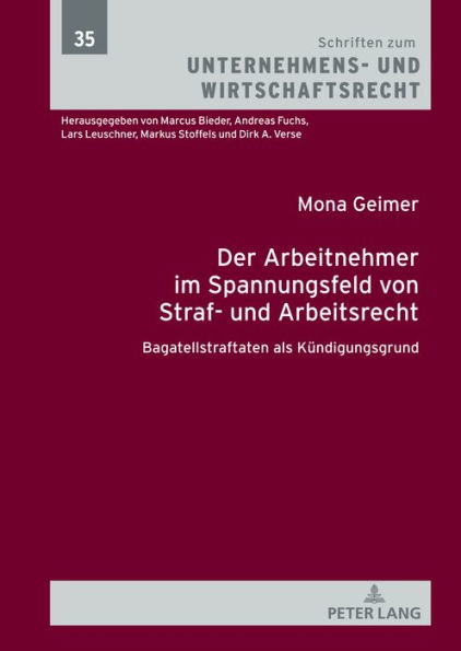 Der Arbeitnehmer im Spannungsfeld von Straf- und Arbeitsrecht: Bagatellstraftaten als Kuendigungsgrund