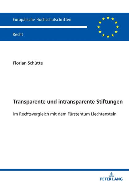 Transparente und intransparente Stiftungen: im Rechtsvergleich mit dem Fuerstentum Liechtenstein