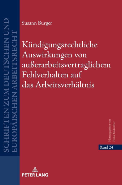 Kuendigungsrechtliche Auswirkungen von außerarbeitsvertraglichem Fehlverhalten auf das Arbeitsverhaeltnis