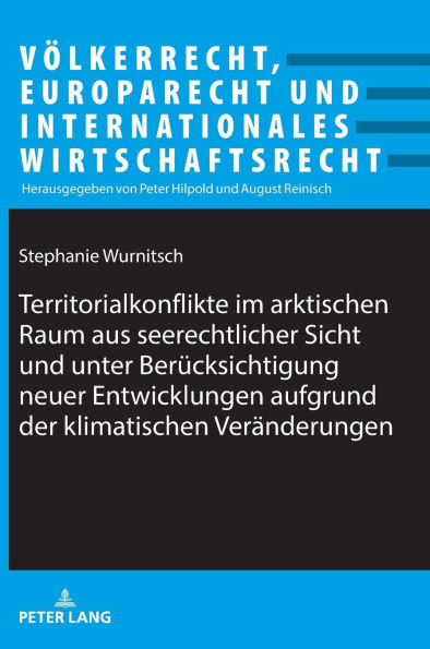 Territorialkonflikte im arktischen Raum aus seerechtlicher Sicht und unter Beruecksichtigung neuer Entwicklungen aufgrund der klimatischen Veraenderungen