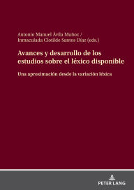 Title: Avances y desarrollo de los estudios sobre el léxico disponible: Una aproximación desde la variación léxica, Author: Inmaculada Clotilde Santos Díaz