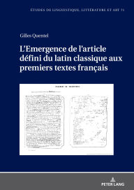 Title: L'Emergence de l'article défini du latin classique aux premiers textes français, Author: Gilles Quentel