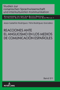 Title: Reacciones ante el anglicismo en los medios de comunicación españoles, Author: Jesús Castañon Rodríguez