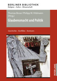 Title: Glaubensmacht und Politik: Geschichte - Konflikte - Konturen, Author: Thomas Brose