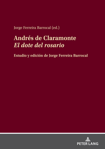 Andrés de Claramonte El dote del rosario: Estudio y edición de Jorge Ferreira Barrocal