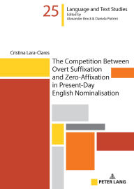 Title: The Competition Between Overt Suffixation and Zero-Affixation in Present-Day English Nominalisation, Author: Cristina Lara-Clares