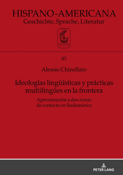 Ideologías lingueísticas y prácticas multilinguees en la frontera: Aproximación a dos zonas de contacto en Sudamérica