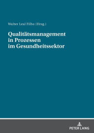 Title: Qualitaetsmanagement in Prozessen im Gesundheitssektor, Author: Walter Leal Filho