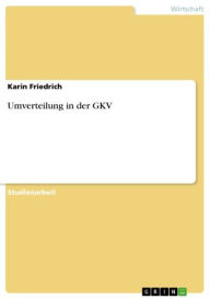 Title: Umverteilung in der GKV, Author: Karin Friedrich