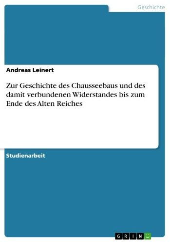 Zur Geschichte des Chausseebaus und des damit verbundenen Widerstandes bis zum Ende des Alten Reiches