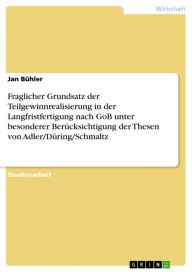 Title: Fraglicher Grundsatz der Teilgewinnrealisierung in der Langfristfertigung nach GoB unter besonderer Berücksichtigung der Thesen von Adler/Düring/Schmaltz, Author: Jan Bühler