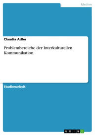 Title: Problembereiche der Interkulturellen Kommunikation, Author: Claudia Adler