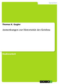 Title: Anmerkungen zur Historizität des Krishna, Author: Thomas K. Gugler