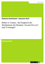 Title: Robin vs. Camus - Ein Vergleich der Mordszenen der Romane 'Accusé lève toi' und 'L'étranger': Ein Vergleich der Mordszenen der Romane 'Accusé lève toi' und 'L'étranger', Author: Ramona Dannhauer