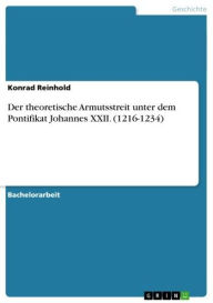 Title: Der theoretische Armutsstreit unter dem Pontifikat Johannes XXII. (1216-1234), Author: Konrad Reinhold