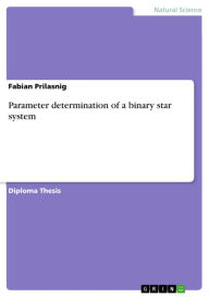 Title: Parameter determination of a binary star system, Author: Fabian Prilasnig