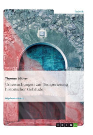 Title: Untersuchungen zur Temperierung historischer Gebäude, Author: Thomas Löther