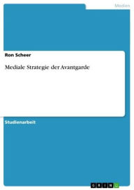 Title: Mediale Strategie der Avantgarde, Author: Ron Scheer