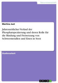 Title: Jahreszeitlicher Verlauf der Phosphatspeziierung und deren Rolle für die Bindung und Freisetzung von Schwermetallen und Eisen in Seen, Author: Martina Just