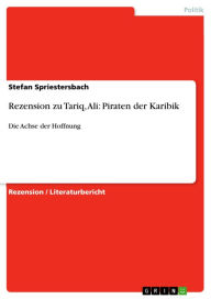 Title: Rezension zu Tariq, Ali: Piraten der Karibik: Die Achse der Hoffnung, Author: Stefan Spriestersbach