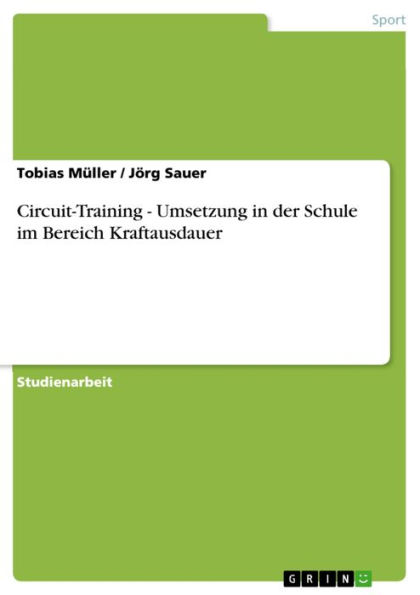 Circuit-Training - Umsetzung in der Schule im Bereich Kraftausdauer: Umsetzung in der Schule im Bereich Kraftausdauer