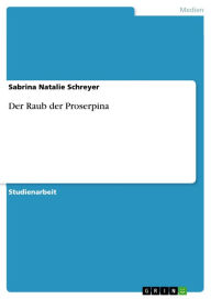 Title: Der Raub der Proserpina, Author: Sabrina Natalie Schreyer