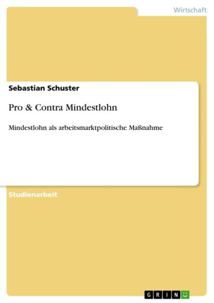 Pro & Contra Mindestlohn: Mindestlohn als arbeitsmarktpolitische Maßnahme