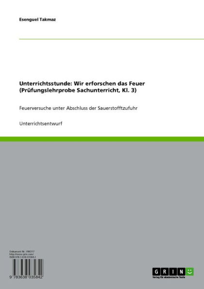 Unterrichtsstunde: Wir erforschen das Feuer (Prüfungslehrprobe Sachunterricht, Kl. 3): Feuerversuche unter Abschluss der Sauerstofftzufuhr