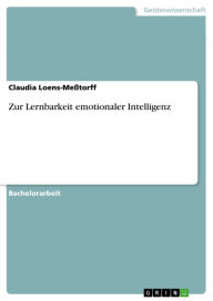 Title: Zur Lernbarkeit emotionaler Intelligenz, Author: Claudia Loens-Meßtorff