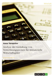 Title: Analyse der Gestaltung von Verrechnungspreisen für immaterielle Wirtschaftsgüter, Author: Anna Yaropolov