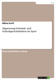 Title: Abgrenzung Verbands- und Schiedsgerichtsbarkeit im Sport, Author: Niklas Korff