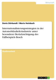 Title: Internationalisierungsstrategien in der Automobilzulieferindustrie unter besonderer Berücksichtigung des Fallbeispiels Bosch, Author: Denis Dörbandt