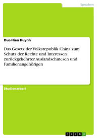 Title: Das Gesetz der Volksrepublik China zum Schutz der Rechte und Interessen zurückgekehrter Auslandschinesen und Familienangehörigen, Author: Duc-Hien Huynh