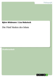 Title: Die Fünf Säulen des Islam, Author: Björn Widmann